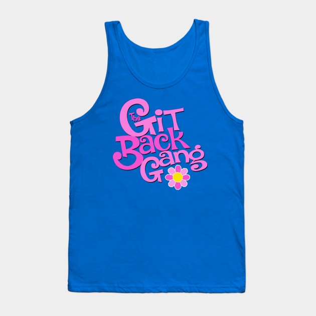 The Git Back Gang Tank Top by RobSchrab